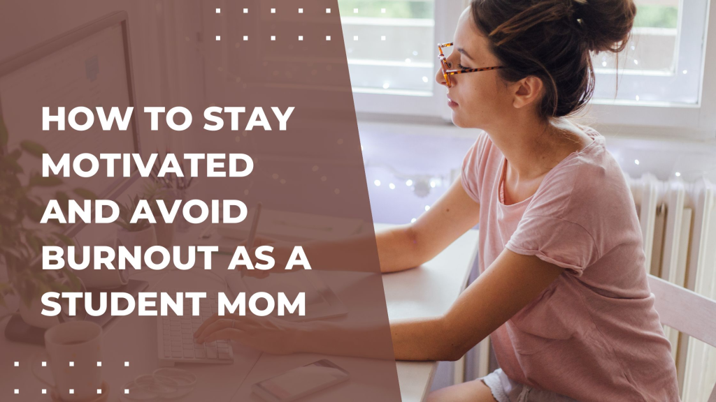 How to Stay Motivated and Avoid Burnout as a Student Mom Richmond Mom