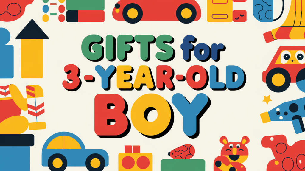 gifts for 3 year old boy