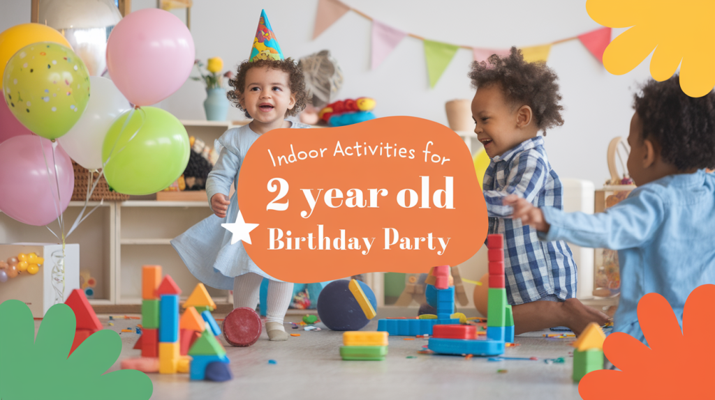 indoor activities for 2 year old birthday party