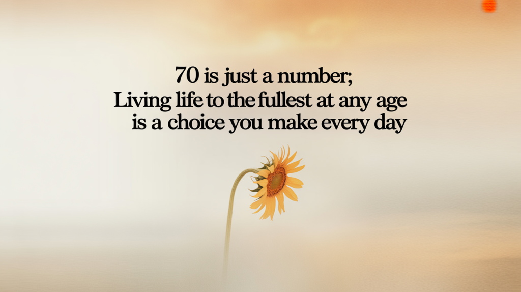 320 Inspiring Turning 70 Quotes For A Joyful Celebration Richmond Mom